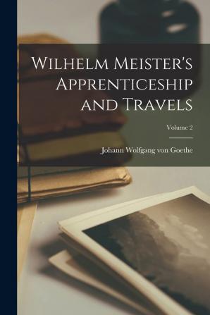 Wilhelm Meister's Apprenticeship and Travels Volume 2