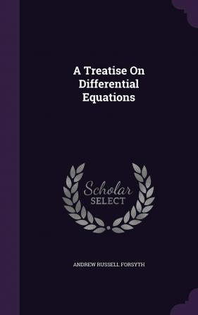 A Treatise On Differential Equations