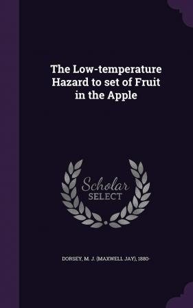 The Low-Temperature Hazard to Set of Fruit in the Apple