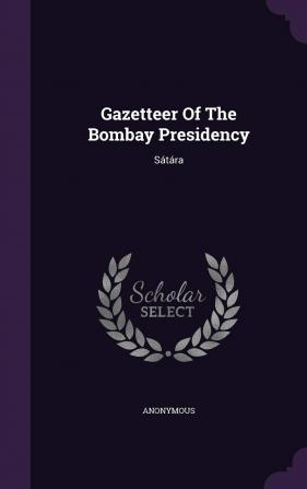 Gazetteer Of The Bombay Presidency: Sátára