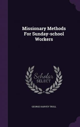 Missionary Methods for Sunday-School Workers