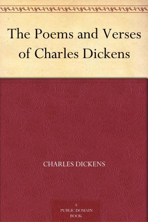 The Poems and Verses of Charles Dickens