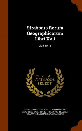 Strabonis Rerum Geographicarum Libri Xvii: Libri 10-11