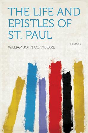 The Life and Epistles of St. Paul