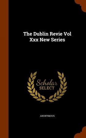 The Dublin Revie Vol XXX New Series