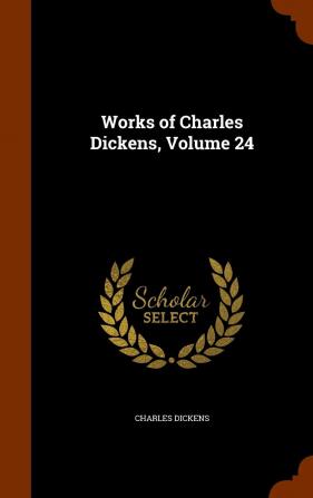 Works of Charles Dickens Volume 24