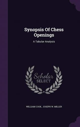 Synopsis of Chess Openings: A Tabular Analysis