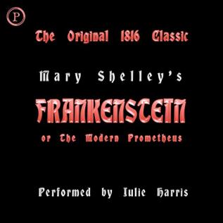 Frankenstein or The Modern Prometheus Volume 1