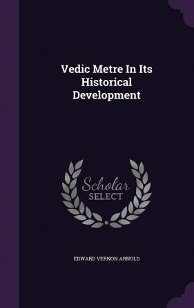 Vedic Metre In Its Historical Development