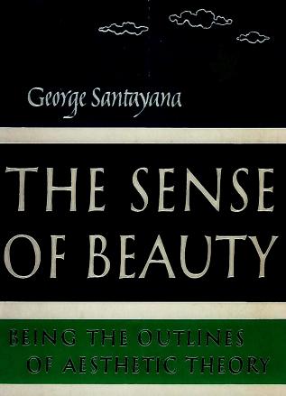 The Sense of Beauty: Being the Outline of Aesthetic Theory