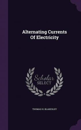 Alternating Currents Of Electricity