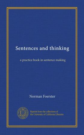 Sentences and Thinking; a Practice Book in Sentence Making