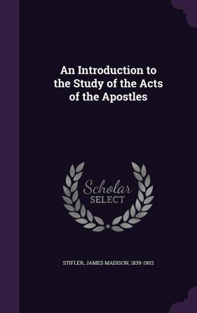 An Introduction to the Study of the Acts of the Apostles