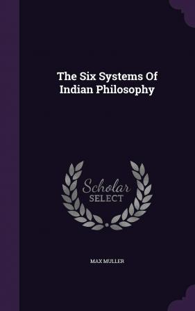 The Six Systems Of Indian Philosophy