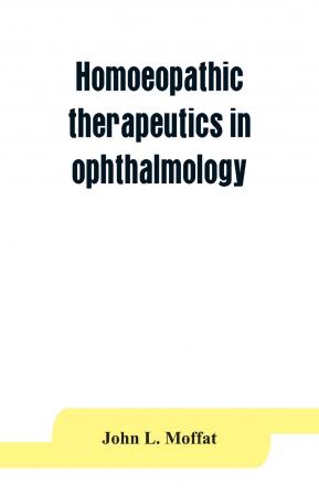 Homoeopathic Therapeutics in Ophthalmology