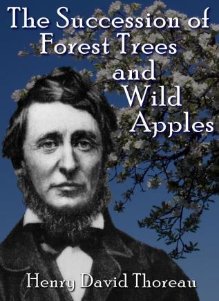 The Succession of Forest Trees and Wild Apples