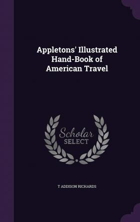 Appletons' Illustrated Hand-Book of American Travel