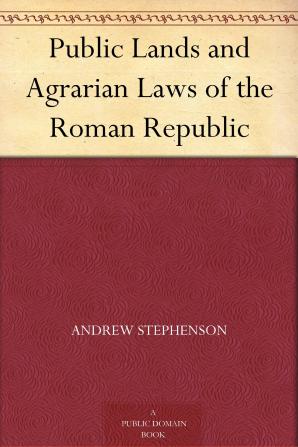 Public Lands and Agrarian Laws of the Roman Republic