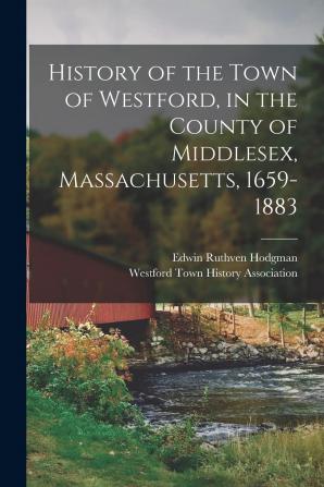 History of the Town of Westford in the County of Middlesex Massachusetts 1659-1883