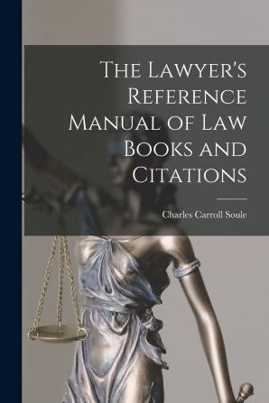 The Lawyer's Reference Manual of Law Books and Citations