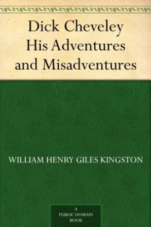 Dick Cheveley: His Adventures and Misadventures