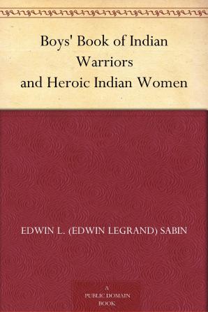 Boys' Book of Indian Warriors and Heroic Indian Women