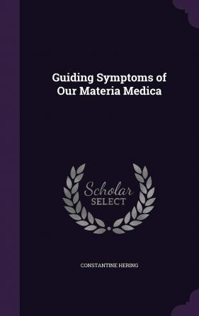 Guiding Symptoms of Our Materia Medica