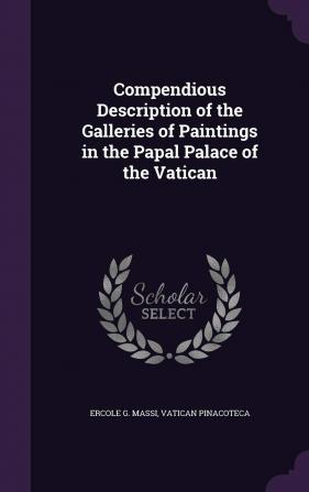 Compendious Description of the Galleries of Paintings in the Papal Palace of the Vatican