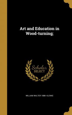 Art and Education in Wood-turning;