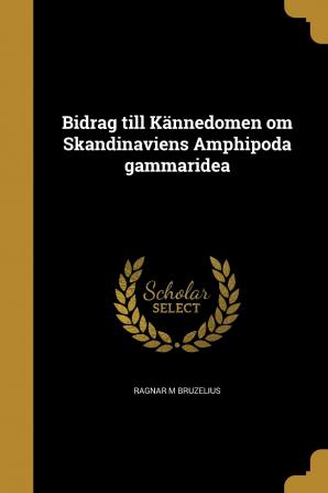 Bidrag Till Kannedomen Om Skandinaviens Amphipoda Gammaridea