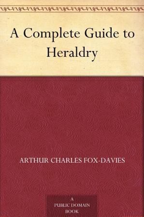 A Complete Guide to Heraldry