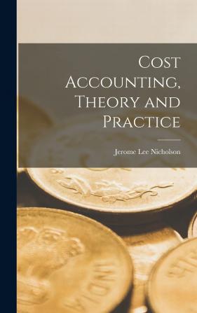 Cost Accounting Theory and Practice