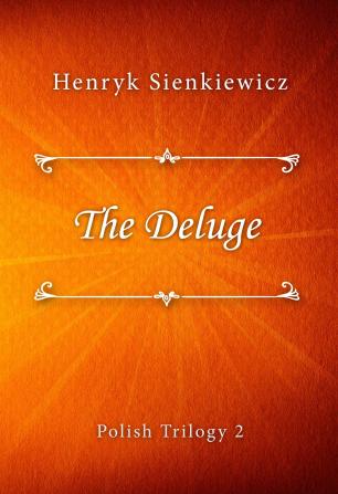 The Deluge. an Historical Novel of Poland Sweden and Russia. a Sequel to with Fire and Sword; V.2