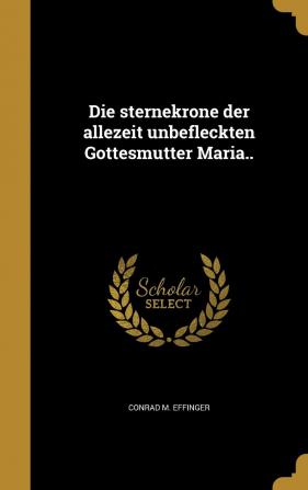 Die Sternekrone Der Allezeit Unbefleckten Gottesmutter Maria..