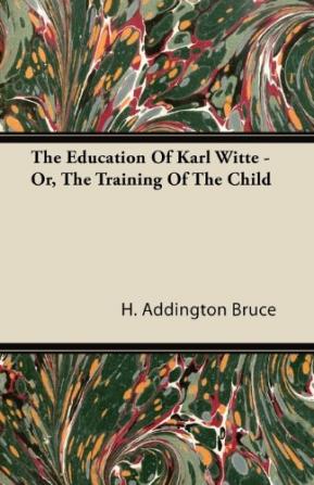 The Education of Karl Witte; or The Training of the Child;