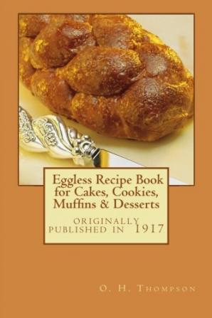 Eggless Recipe Book for Cakes Cookies Muffins and Desserts