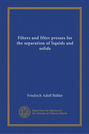 Filters and Filter Presses for the Separation of Liquids and Solids