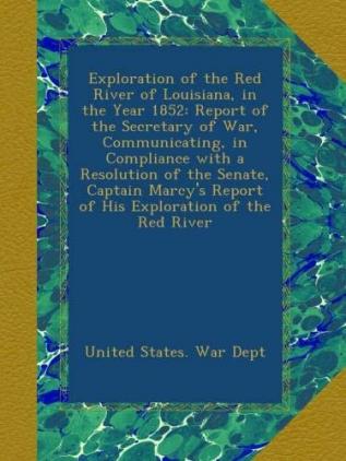 Exploration of the Red River of Louisiana in the Year 1852