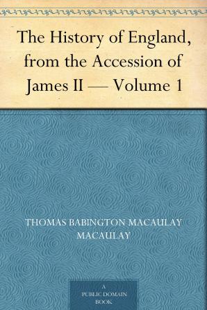 The History of England From the Accession of James II; Volume 1