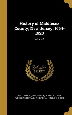 History of Middlesex County New Jersey 1664-1920; Volume 2