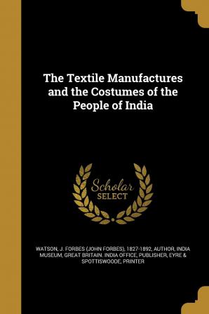 The Textile Manufactures and the Costumes of the People of India