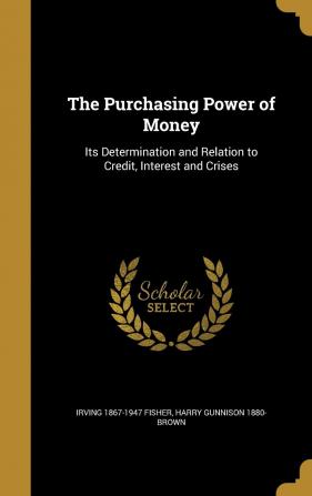 The Purchasing Power of Money: Its Determination and Relation to Credit Interest and Crises