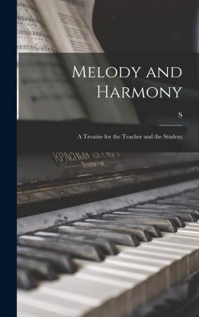 Melody and Harmony: A Treatise for the Teacher and the Student