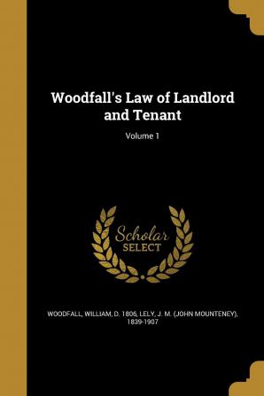 Woodfall's Law of Landlord and Tenant; Volume 1