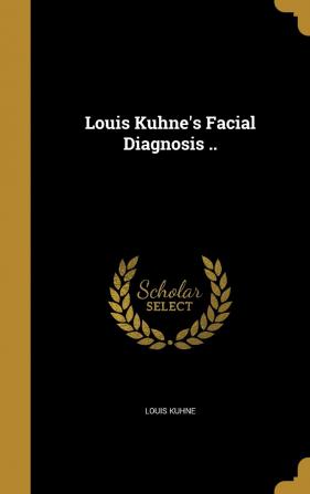 Louis Kuhne's Facial Diagnosis ..