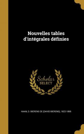 Nouvelles Tables D'Integrales Definies