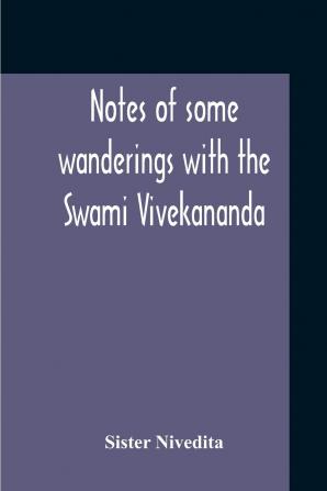 Notes of Some Wanderings With the Swami Vivekananda