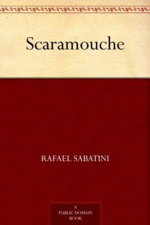 Scaramouche; a Romance of the French Revolution