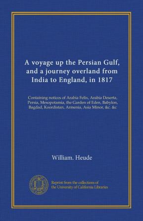 A Voyage up the Persian Gulf and a Journey Overland From India to England in 1817