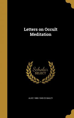 Letters on Occult Meditation